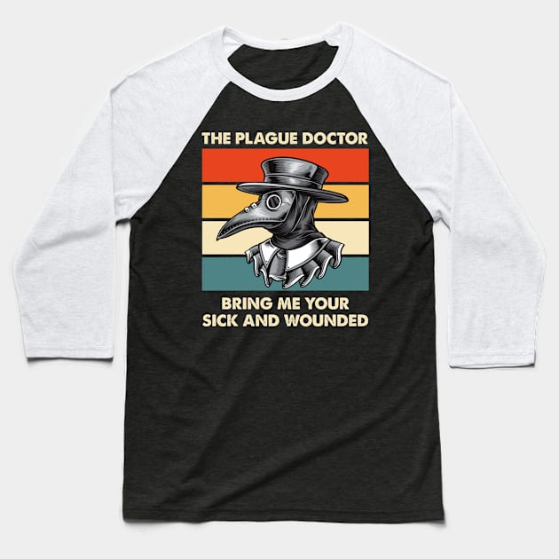 The Plague Doctor Bring Me Your Sick And Wounded Baseball T-Shirt by ClarkAguilarStore